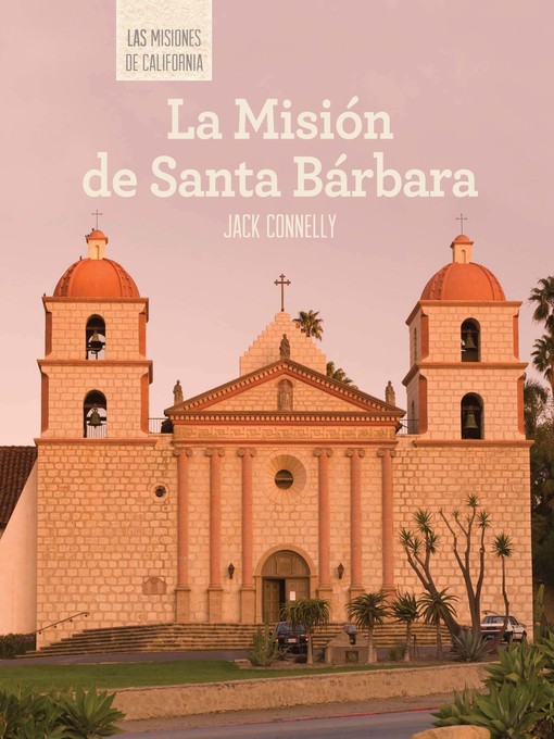 Title details for La Misión de Santa Bárbara (Discovering Mission Santa Bárbara) by Jack Connelly - Available